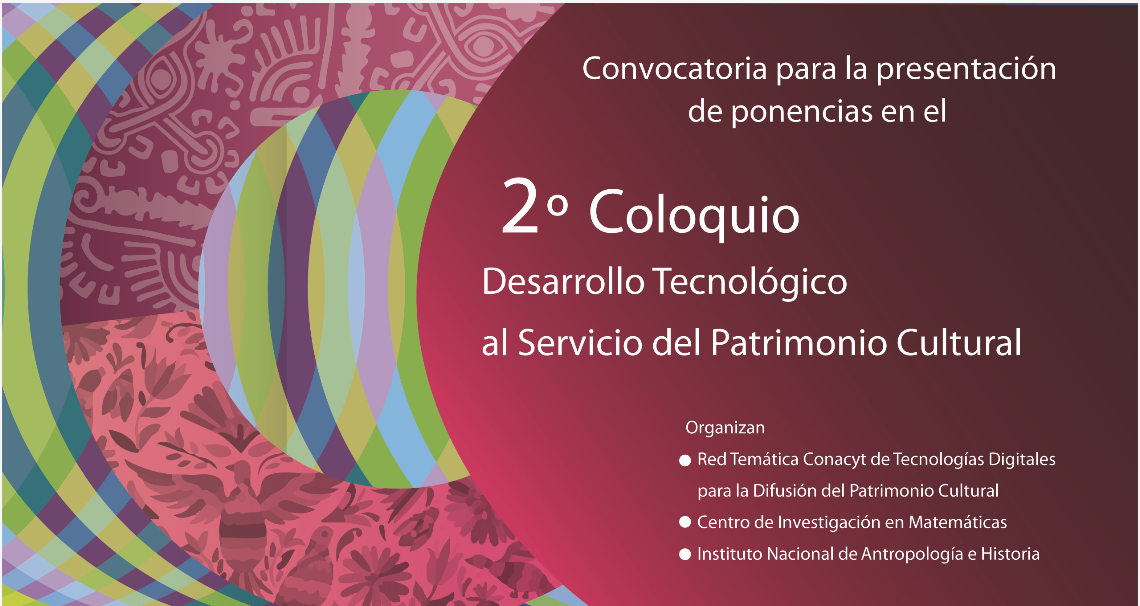 2º Coloquio. Desarrollo Tecnológico al Servicio del Patrimonio Cultural