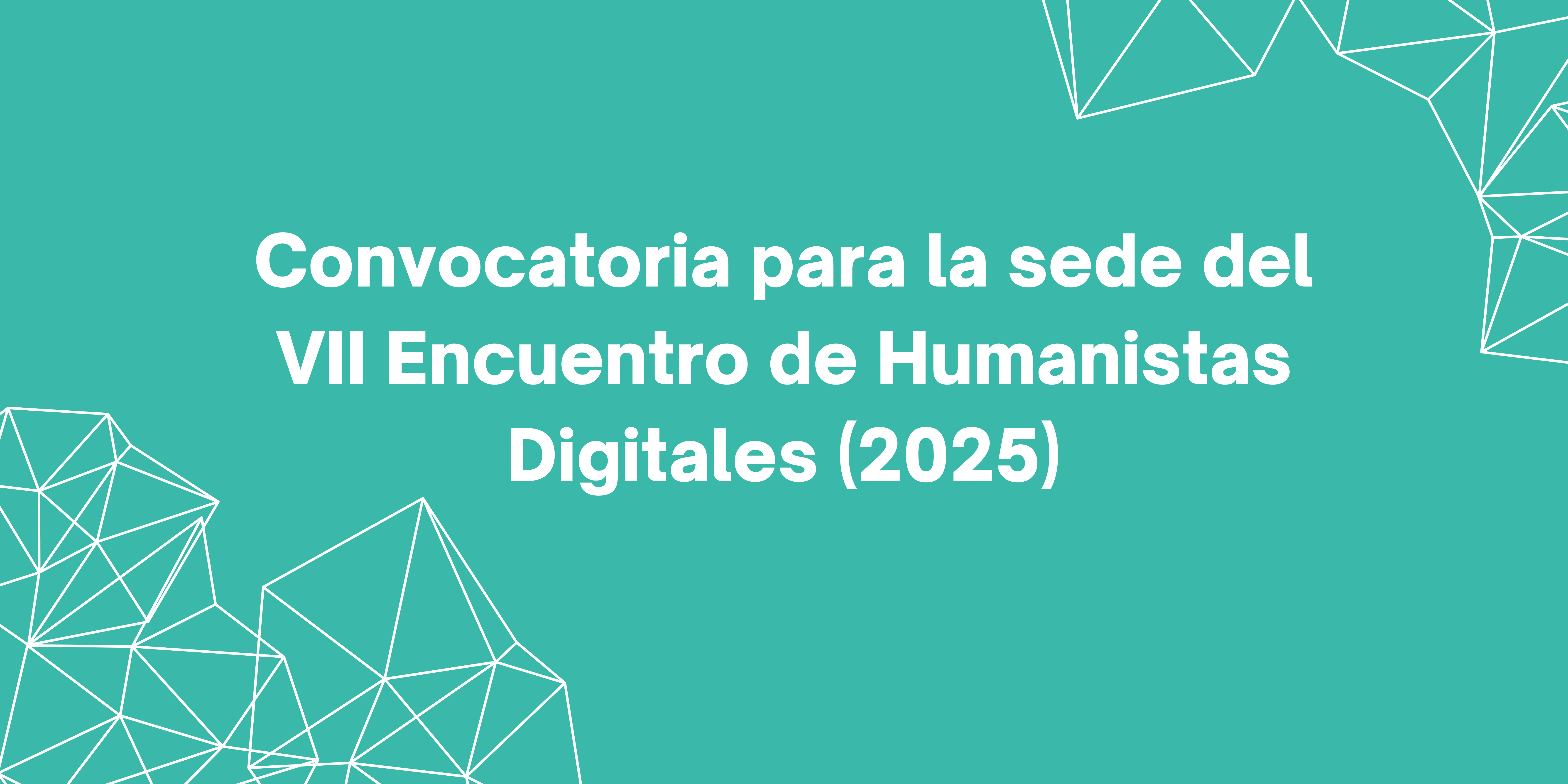 Convocatoria para la sede del VII Encuentro de Humanistas Digitales (2025)