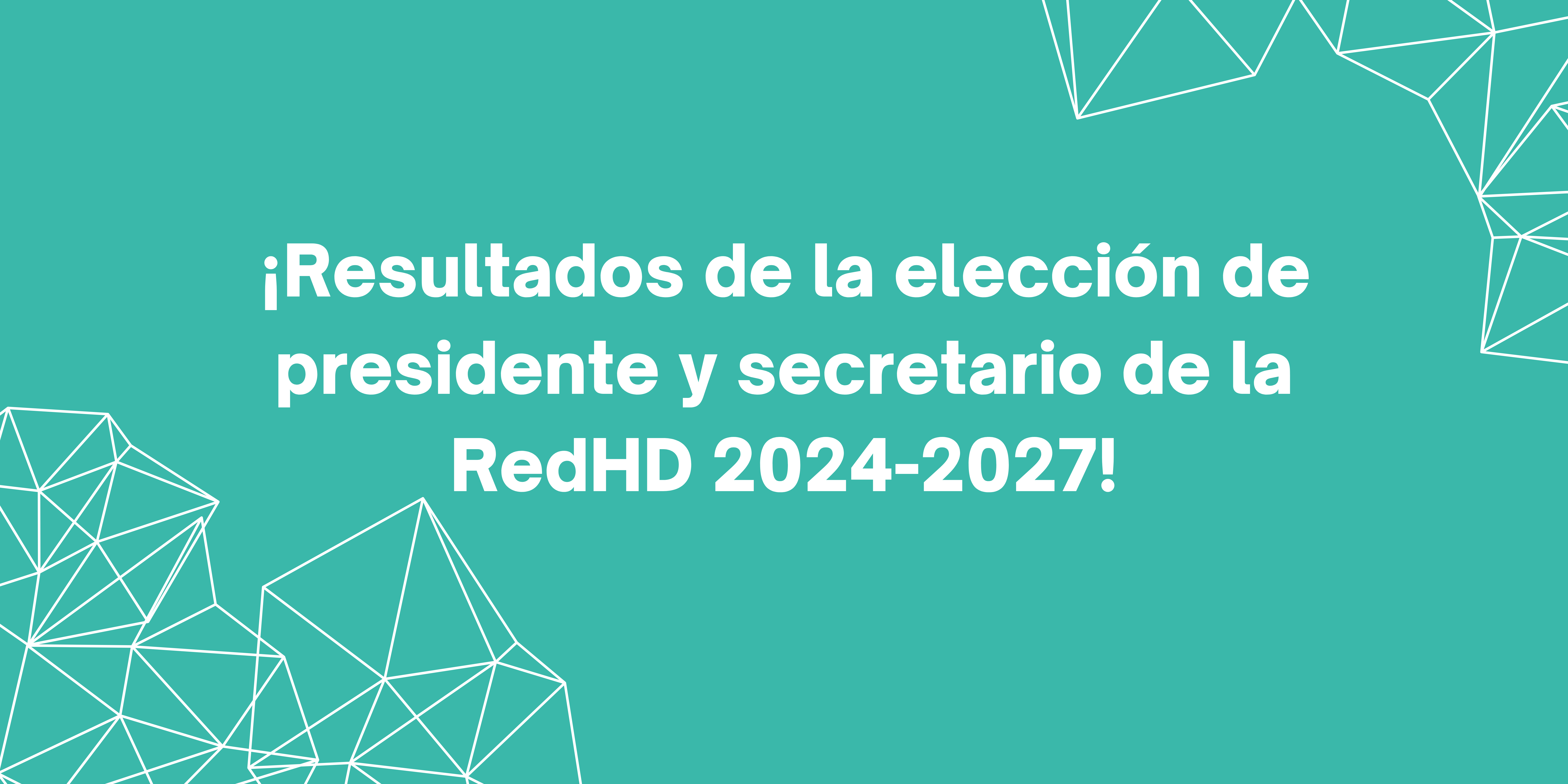 ¡Resultados de la elección de presidente y secretario de la RedHD 2024-2027!