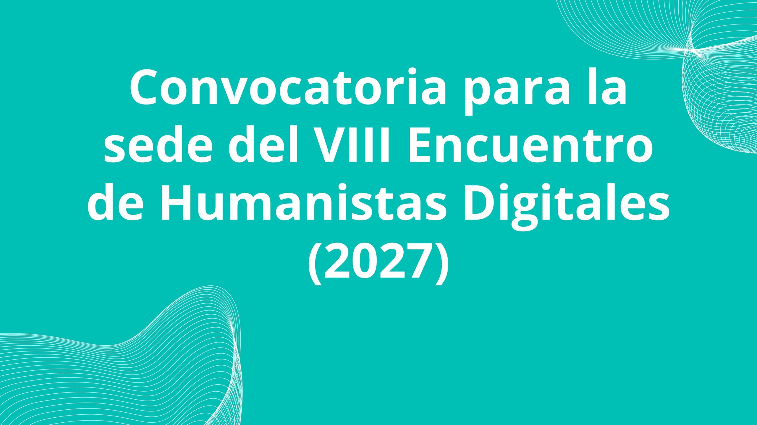 Convocatoria para la sede del VIII Encuentro de Humanistas Digitales (2027)